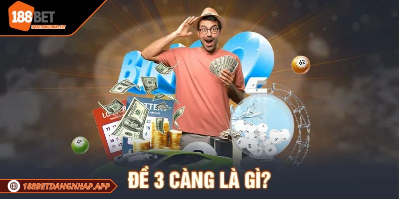 Giải đáp thắc mắc 188Bet có chơi đề 3 càng không? Đề 3 càng yêu cầu đoán đúng cả ba số cuối của giải đặc biệt
