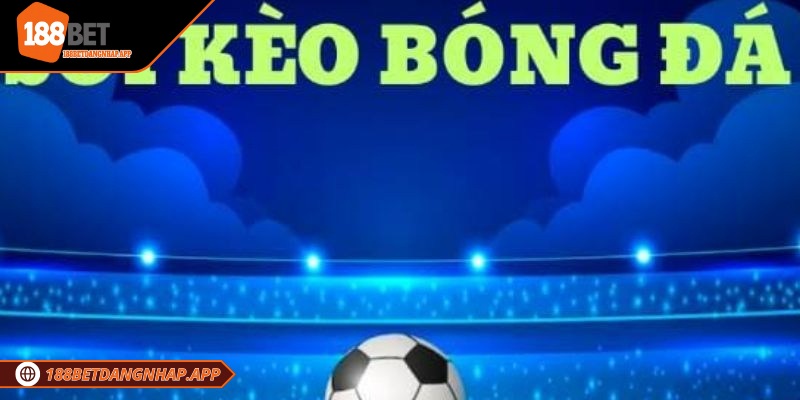Mẹo soi kèo bóng đá tại 188Bet chính xác và hiệu quả nhất Soi kèo bóng đá là bước quan trọng giúp người chơi định hướng đặt cược hợp lý.